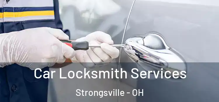 Car Locksmith Services Strongsville - OH