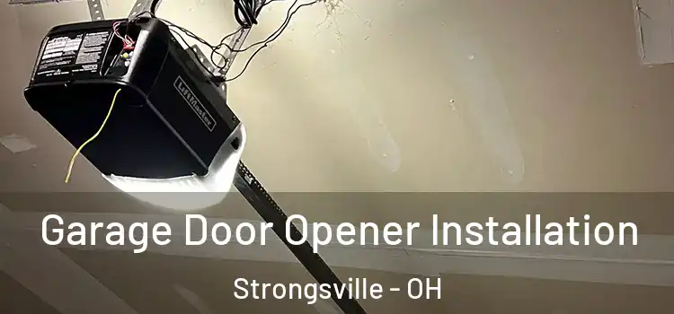 Garage Door Opener Installation Strongsville - OH